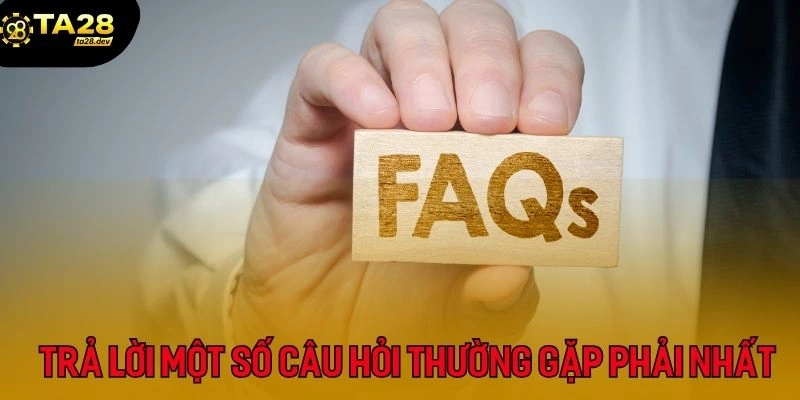 Trang chủ 26 một số câu hỏi thường gặp phải tại Ta28